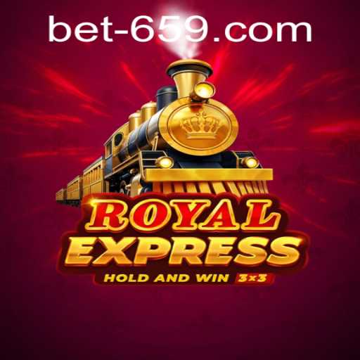 Experience the Thrills of RoyalExpress with Bet659